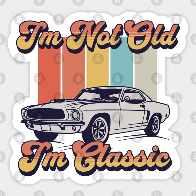 I'm Not Old I'm Classic Sticker by Astramaze